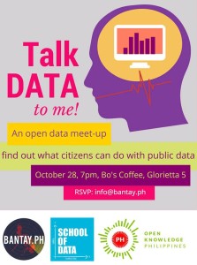 Talk Data to me - an open data meet-up 28  Oct 2014, 7pm Glorietta 5 Makati City